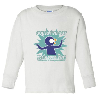 Brain Problems Guess IVe Got Toddler Long Sleeve Shirt