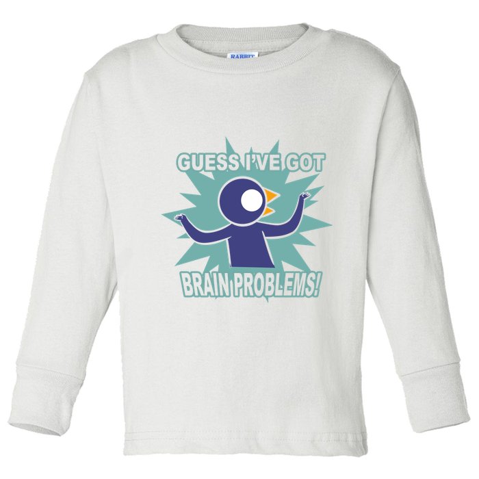 Brain Problems Guess IVe Got Toddler Long Sleeve Shirt