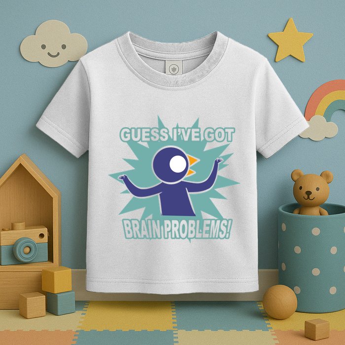 Brain Problems Guess IVe Got Toddler T-Shirt
