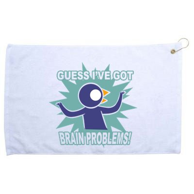 Brain Problems Guess IVe Got Grommeted Golf Towel