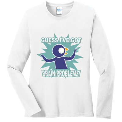 Brain Problems Guess IVe Got Ladies Long Sleeve Shirt
