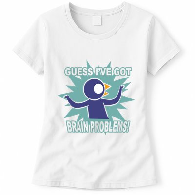 Brain Problems Guess IVe Got Womens T-Shirt