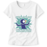 Brain Problems Guess IVe Got Womens T-Shirt