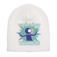 Brain Problems Guess IVe Got Short Acrylic Beanie