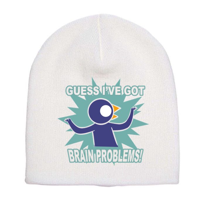 Brain Problems Guess IVe Got Short Acrylic Beanie