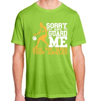 Basketball Player Gift Sorry You Have To Guard Me Gift Adult ChromaSoft Performance T-Shirt