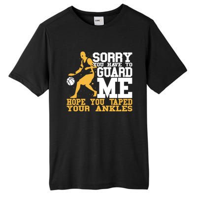 Basketball Player Gift Sorry You Have To Guard Me Gift Tall Fusion ChromaSoft Performance T-Shirt