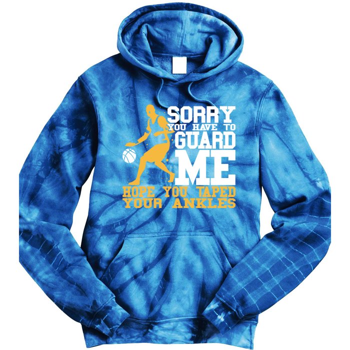 Basketball Player Gift Sorry You Have To Guard Me Gift Tie Dye Hoodie