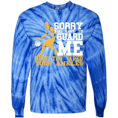 Basketball Player Gift Sorry You Have To Guard Me Gift Tie-Dye Long Sleeve Shirt