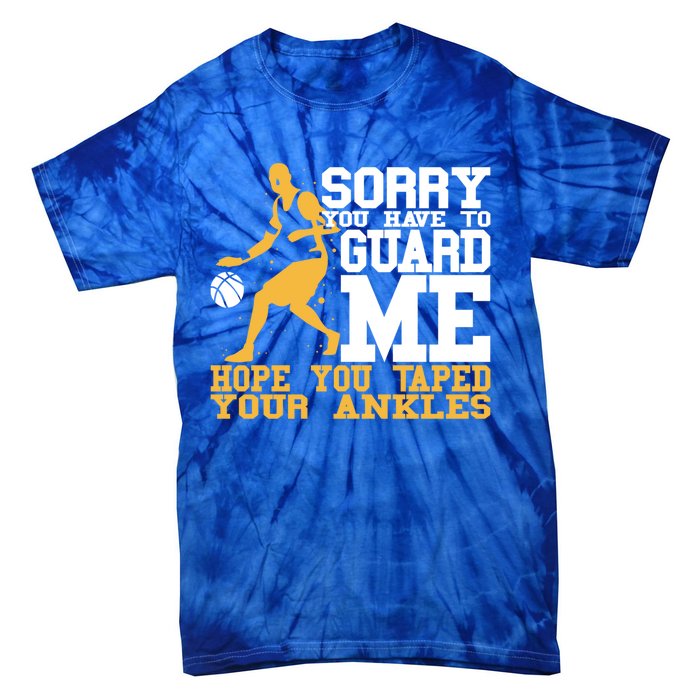 Basketball Player Gift Sorry You Have To Guard Me Gift Tie-Dye T-Shirt