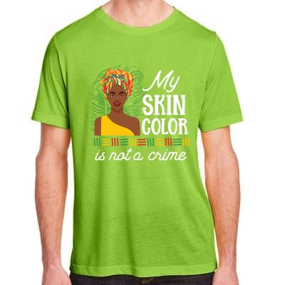 Black Pride History My Skin Color Is Not A Crime Tone Gift Adult ChromaSoft Performance T-Shirt