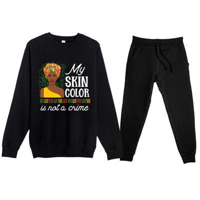 Black Pride History My Skin Color Is Not A Crime Tone Gift Premium Crewneck Sweatsuit Set