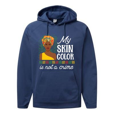 Black Pride History My Skin Color Is Not A Crime Tone Gift Performance Fleece Hoodie