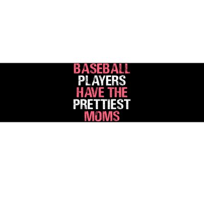 Baseball Players Have The Prettiest Moms Baseball Bumper Sticker