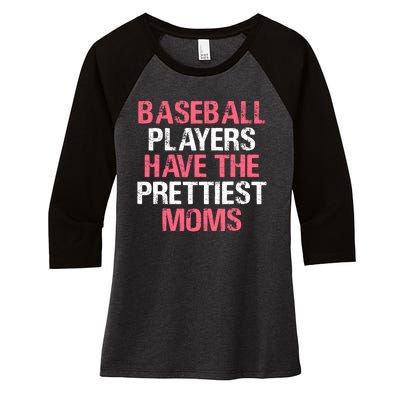 Baseball Players Have The Prettiest Moms Baseball Women's Tri-Blend 3/4-Sleeve Raglan Shirt