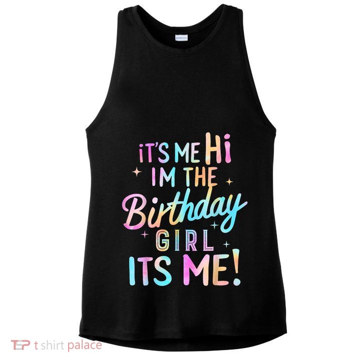 Birthday Party Hi Its Me Im The Birthday Girl Ladies PosiCharge Tri-Blend Wicking Tank