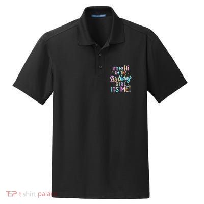Birthday Party Hi Its Me Im The Birthday Girl Dry Zone Grid Polo