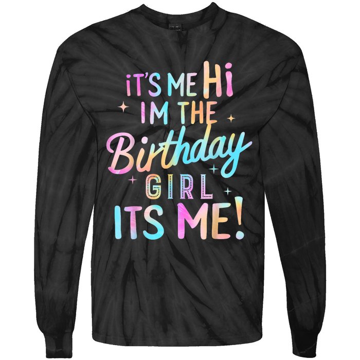 Birthday Party Hi Its Me Im The Birthday Girl Tie-Dye Long Sleeve Shirt