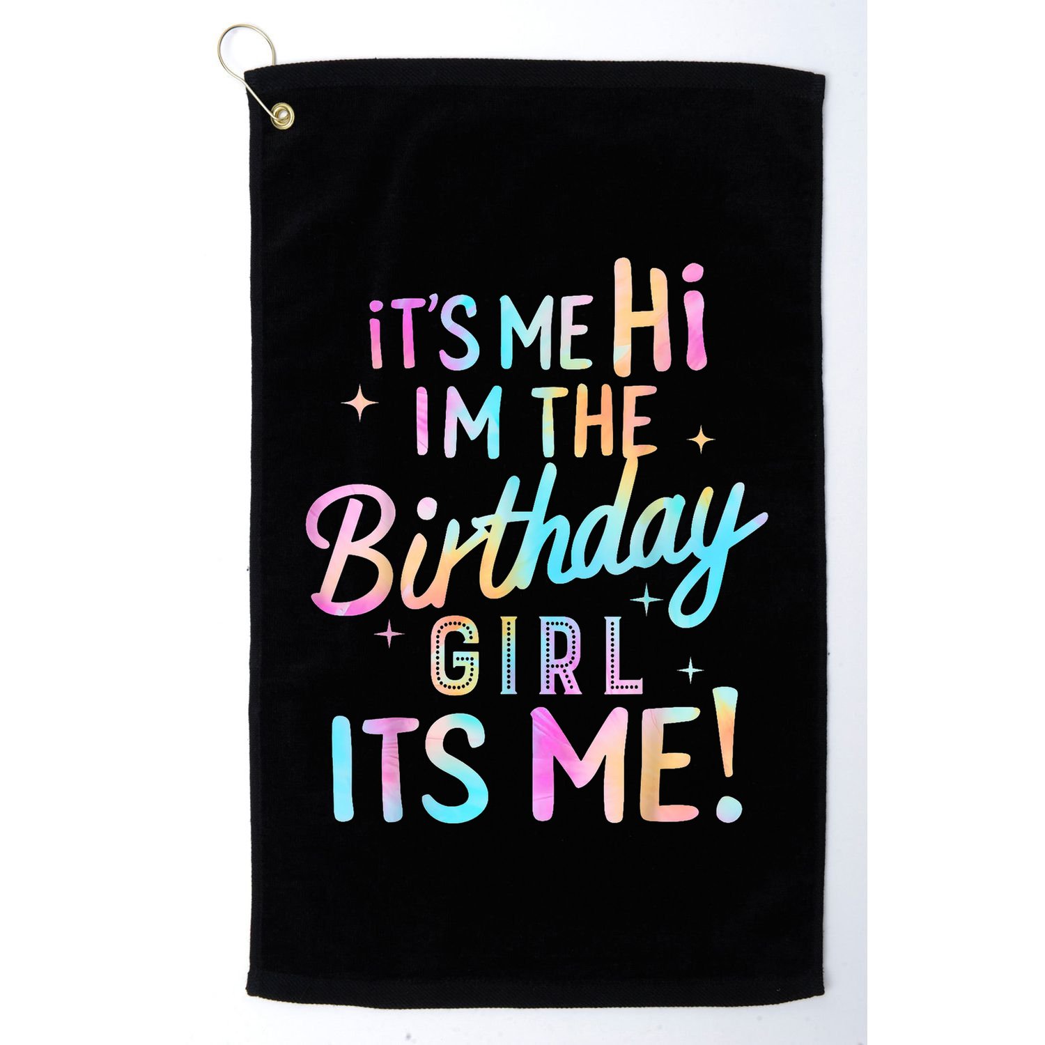 Birthday Party Hi Its Me Im The Birthday Girl Golf Towel