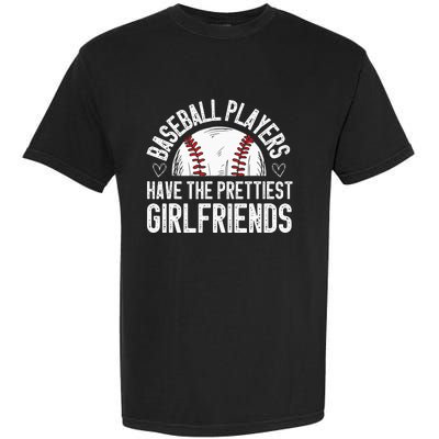 Baseball players have the prettiest girlfriends baseball Garment-Dyed Heavyweight T-Shirt