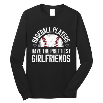 Baseball players have the prettiest girlfriends baseball Long Sleeve Shirt