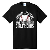 Baseball players have the prettiest girlfriends baseball Tall T-Shirt