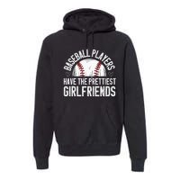 Baseball players have the prettiest girlfriends baseball Premium Hoodie