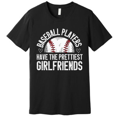 Baseball players have the prettiest girlfriends baseball Premium T-Shirt