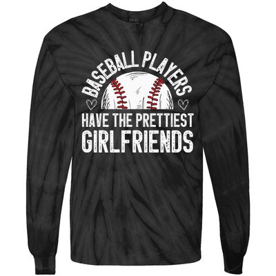 Baseball players have the prettiest girlfriends baseball Tie-Dye Long Sleeve Shirt