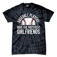 Baseball players have the prettiest girlfriends baseball Tie-Dye T-Shirt