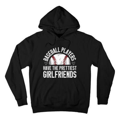 Baseball players have the prettiest girlfriends baseball Tall Hoodie