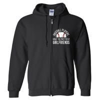 Baseball players have the prettiest girlfriends baseball Full Zip Hoodie