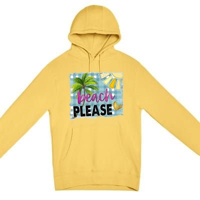 Beach Please Hello Summer Vibes Beach Vacay Summertime Gift Premium Pullover Hoodie