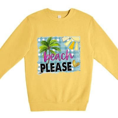 Beach Please Hello Summer Vibes Beach Vacay Summertime Gift Premium Crewneck Sweatshirt