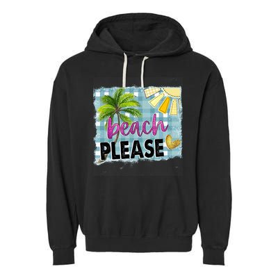 Beach Please Hello Summer Vibes Beach Vacay Summertime Gift Garment-Dyed Fleece Hoodie
