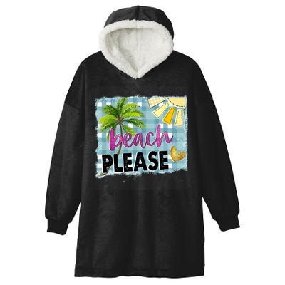 Beach Please Hello Summer Vibes Beach Vacay Summertime Gift Hooded Wearable Blanket