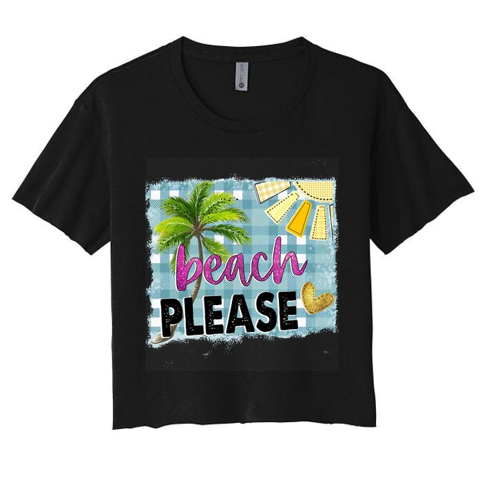 Beach Please Hello Summer Vibes Beach Vacay Summertime Gift Crop Top