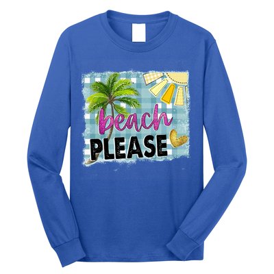 Beach Please Hello Summer Vibes Beach Vacay Summertime Gift Long Sleeve Shirt