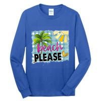 Beach Please Hello Summer Vibes Beach Vacay Summertime Gift Tall Long Sleeve T-Shirt