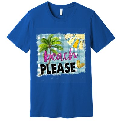 Beach Please Hello Summer Vibes Beach Vacay Summertime Gift Premium T-Shirt