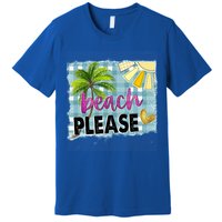 Beach Please Hello Summer Vibes Beach Vacay Summertime Gift Premium T-Shirt
