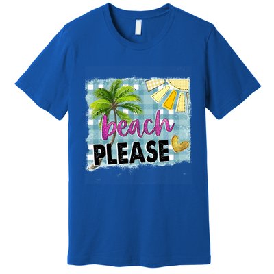 Beach Please Hello Summer Vibes Beach Vacay Summertime Gift Premium T-Shirt