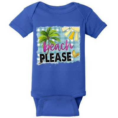 Beach Please Hello Summer Vibes Beach Vacay Summertime Gift Baby Bodysuit