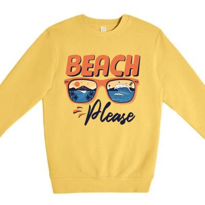 Beach Please Hello Summer Vibes Beach Vacay Summertime Meaningful Gift Premium Crewneck Sweatshirt