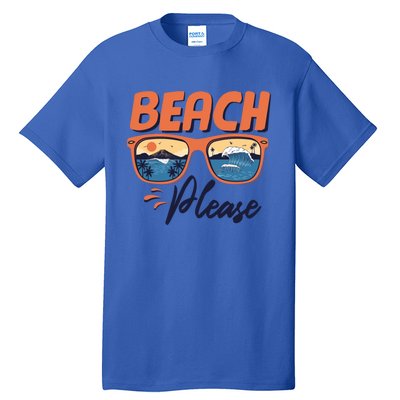 Beach Please Hello Summer Vibes Beach Vacay Summertime Meaningful Gift Tall T-Shirt