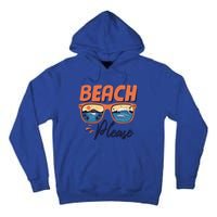 Beach Please Hello Summer Vibes Beach Vacay Summertime Meaningful Gift Tall Hoodie