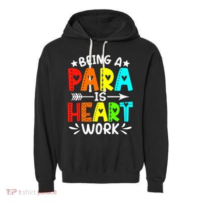 Being Para Heart Work Paraprofessional Back To School Garment-Dyed Fleece Hoodie