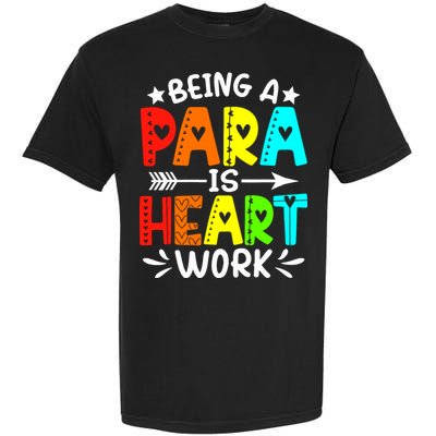 Being Para Heart Work Paraprofessional Back To School Garment-Dyed Heavyweight T-Shirt