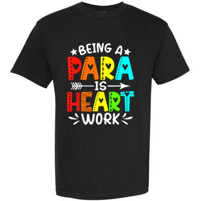 Being Para Heart Work Paraprofessional Back To School Garment-Dyed Heavyweight T-Shirt