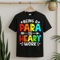 Being Para Heart Work Paraprofessional Back To School T-Shirt